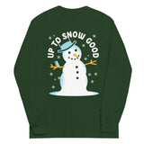 Up To Snow Good Unisex Long Sleeve Tee