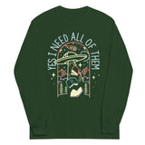 Yes I Need All Of Them Unisex Long Sleeve Tee