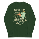 Give'em The Ol' Razzle Dazzle Unisex Long Sleeve Tee