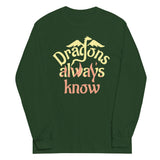 Dragons Always Know Unisex Long Sleeve Tee