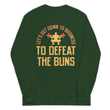 Let's Get Down To Business To Defeat The Buns Unisex Long Sleeve Tee