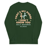 That's My Purse I Don't Know You Unisex Long Sleeve Tee
