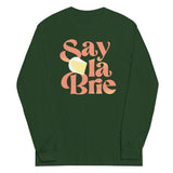 Say La Brie Unisex Long Sleeve Tee