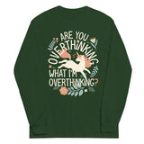 Are You Overthinking What I'm Overthinking? Unisex Long Sleeve Tee