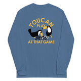 Toucan Play At That Game Unisex Long Sleeve Tee