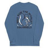 Who Run The World? Squirrels Unisex Long Sleeve Tee
