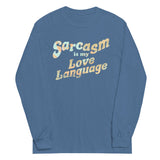 Sarcasm Is My Love Language Unisex Long Sleeve Tee