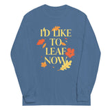 I'd Like To Leaf Now Unisex Long Sleeve Tee