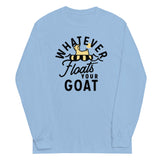 Whatever Floats Your Goat Unisex Long Sleeve Tee