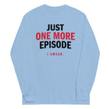Just One More Episode Unisex Long Sleeve Tee