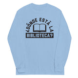 Donde Esta La Biblioteca? Unisex Long Sleeve Tee