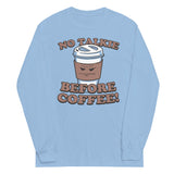 No Talkie Before Coffee! Unisex Long Sleeve Tee