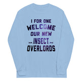 I For One Welcome Our New Insect Overlords Unisex Long Sleeve Tee