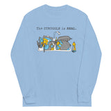 The Struggle Is Real Unisex Long Sleeve Tee