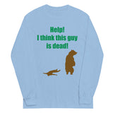 Help! I Think This Guy Is Dead! Unisex Long Sleeve Tee
