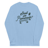 Shall We Promenade? Unisex Long Sleeve Tee