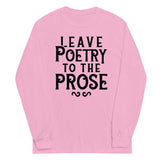 Leave Poetry To The Prose Unisex Long Sleeve Tee