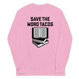 Save The Word Tacos Unisex Long Sleeve Tee