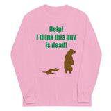 Help! I Think This Guy Is Dead! Unisex Long Sleeve Tee