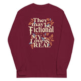 They May Be Fictional But My Love Is Real Unisex Long Sleeve Tee