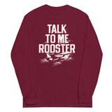 Talk To Me Rooster Unisex Long Sleeve Tee