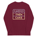 Cardio Then Cake Unisex Long Sleeve Tee