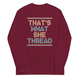 That's What She Thread Unisex Long Sleeve Tee