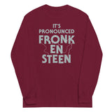 It's Pronounced Fronk-En-Steen Unisex Long Sleeve Tee
