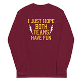I Just Hope Both Teams Have Fun Unisex Long Sleeve Tee
