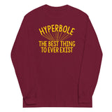 Hyperbole The Best Thing To Ever Exist Unisex Long Sleeve Tee