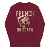 Brunch Or Death Unisex Long Sleeve Tee