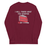 I Will Finish What You Started Unisex Long Sleeve Tee