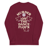 Murder On The Dance Floor Unisex Long Sleeve Tee