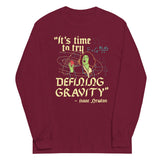 It's Time To Try Defining Gravity Unisex Long Sleeve Tee