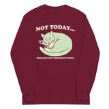 Not Today Probably Not Tomorrow Either Unisex Long Sleeve Tee