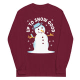 Up To Snow Good Unisex Long Sleeve Tee