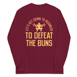 Let's Get Down To Business To Defeat The Buns Unisex Long Sleeve Tee