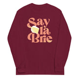 Say La Brie Unisex Long Sleeve Tee