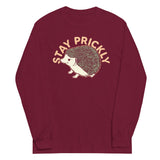 Stay Prickly Unisex Long Sleeve Tee