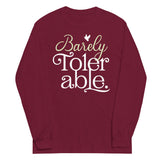 Barely Tolerable Unisex Long Sleeve Tee