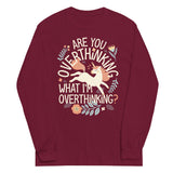 Are You Overthinking What I'm Overthinking? Unisex Long Sleeve Tee