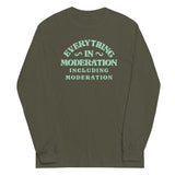Everything In Moderation Including Moderation Unisex Long Sleeve Tee