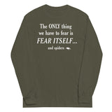 The Only Thing We Have To Fear Unisex Long Sleeve Tee