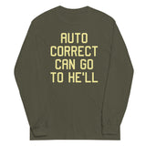Auto Correct Can Go To He'll Unisex Long Sleeve Tee