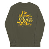 Go Ahead, Bake My Day Unisex Long Sleeve Tee