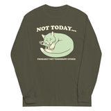 Not Today Probably Not Tomorrow Either Unisex Long Sleeve Tee