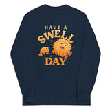 Have A Swell Day Unisex Long Sleeve Tee