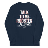 Talk To Me Rooster Unisex Long Sleeve Tee