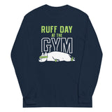Ruff Day At The Gym Unisex Long Sleeve Tee