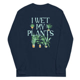 I Wet My Plants Unisex Long Sleeve Tee